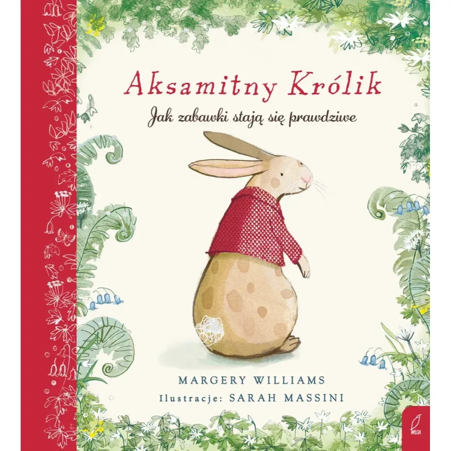 Aksamitny Królik. Jak zabawki staja się prawdziwe / Wydawnictwo Wilga