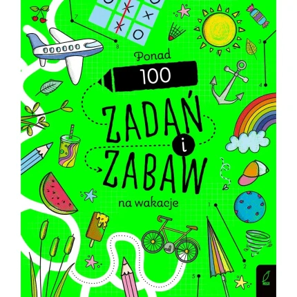 Ponad 100 zadań i zabaw na wakacje. Rysowanie krok po kroku / Wydawnictwo Wilga