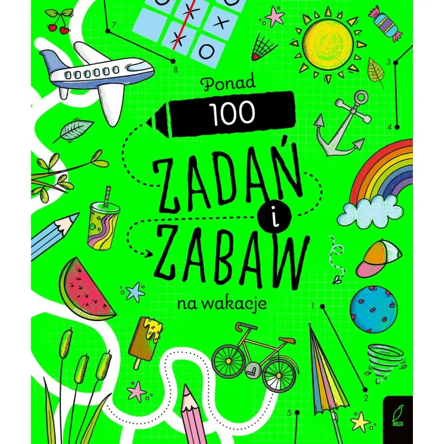 Ponad 100 zadań i zabaw na wakacje. Rysowanie krok po kroku / Wydawnictwo Wilga