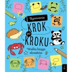 Wielka księga obrazków. Rysowanie krok po kroku / Wydawnictwo Wilga