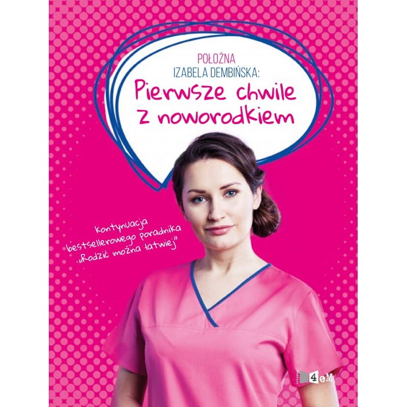 Pierwsze chwile z noworodkiem / Wydawnictwo Oficyna 4eM