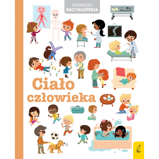 Pierwsza encyklopedia. Ciało człowieka / Wydawnictwo Wilga