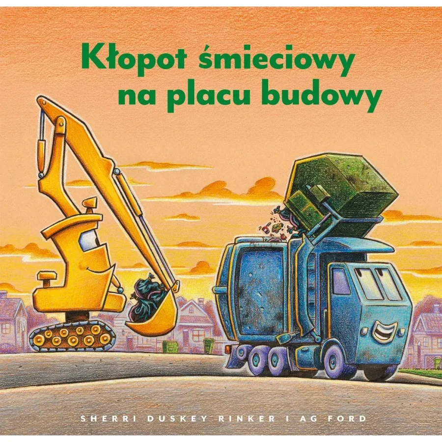 Kłopot śmieciowy na placu budowy / Wydawnictwo Nasza Księgarnia