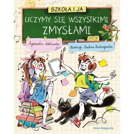 Szkoła i ja. Uczymy się wszystkimi zmysłami / Nasza Księgarnia