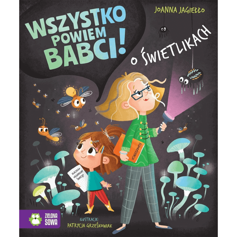 O świetlikach. Wszystko powiem babci! /  Zielona Sowa