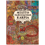 Miasto Tańczącego Karpia. Książka-gra dla poszukiwaczy przygód / Wydawnictwo Dwie Siostry