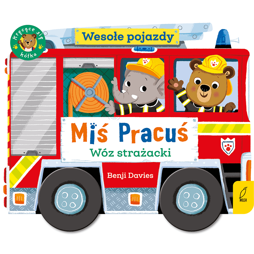 Miś Pracuś. Wesołe pojazdy. Wóz strażacki / Wydawnictwo Wilga