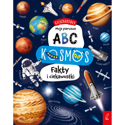 Moje pierwsze ABC. Kosmos. Fakty i ciekawostki. Książkożercy / Wilga