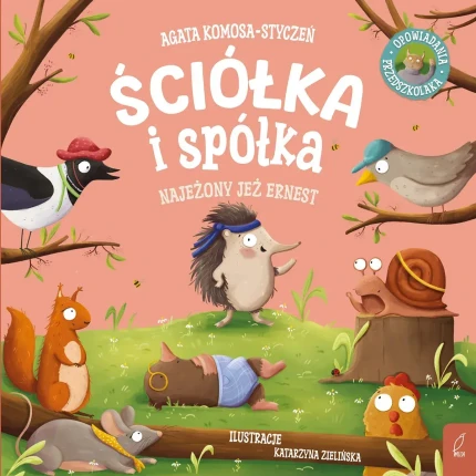 Najeżony jeż Ernest. Ściółka i spółka / Wilga