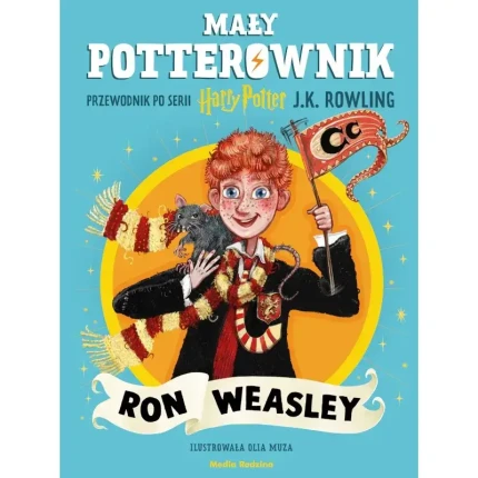 Mały potterownik. Ron Weasley. Przewodnik po serii Harry Potter. / Media Rodzina
