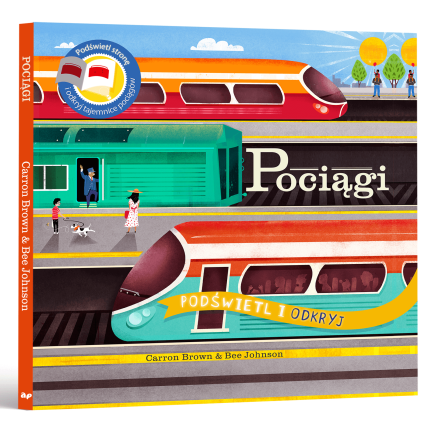 Pociągi. Podświetl i Odkryj / Wydawnictwo Api Papi