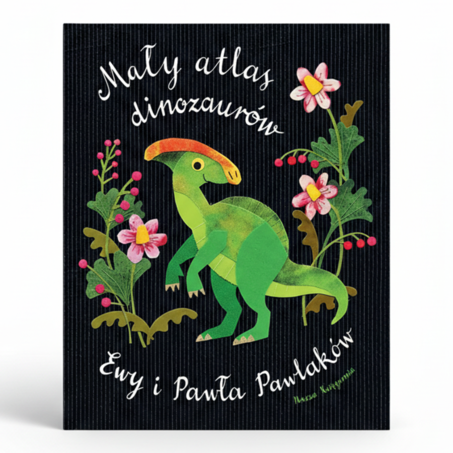 Mały atlas dinozaurów Ewy i Pawła Pawlaków / Wydawnictwo Nasza Księgarnia