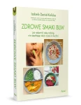 Zdrowe smaki BLW. Jak nakarmić całą rodzinę, nie spędzając dużo czasu w kuchni / Wydawnictwo Pascal