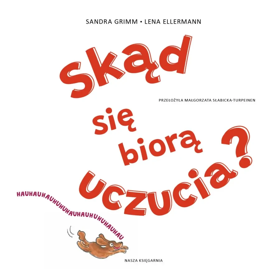 Skąd się biorą uczucia? / Wydawnictwo Nasza Księgarnia