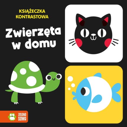 Książeczka kontrastowa. Zwierzęta w domu / Zielona Sowa