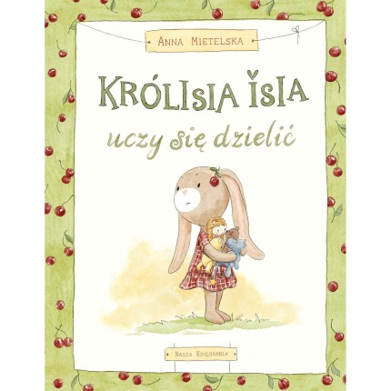 Królisia Isia uczy się dzielić / Wydawnictwo Nasza Księgarnia