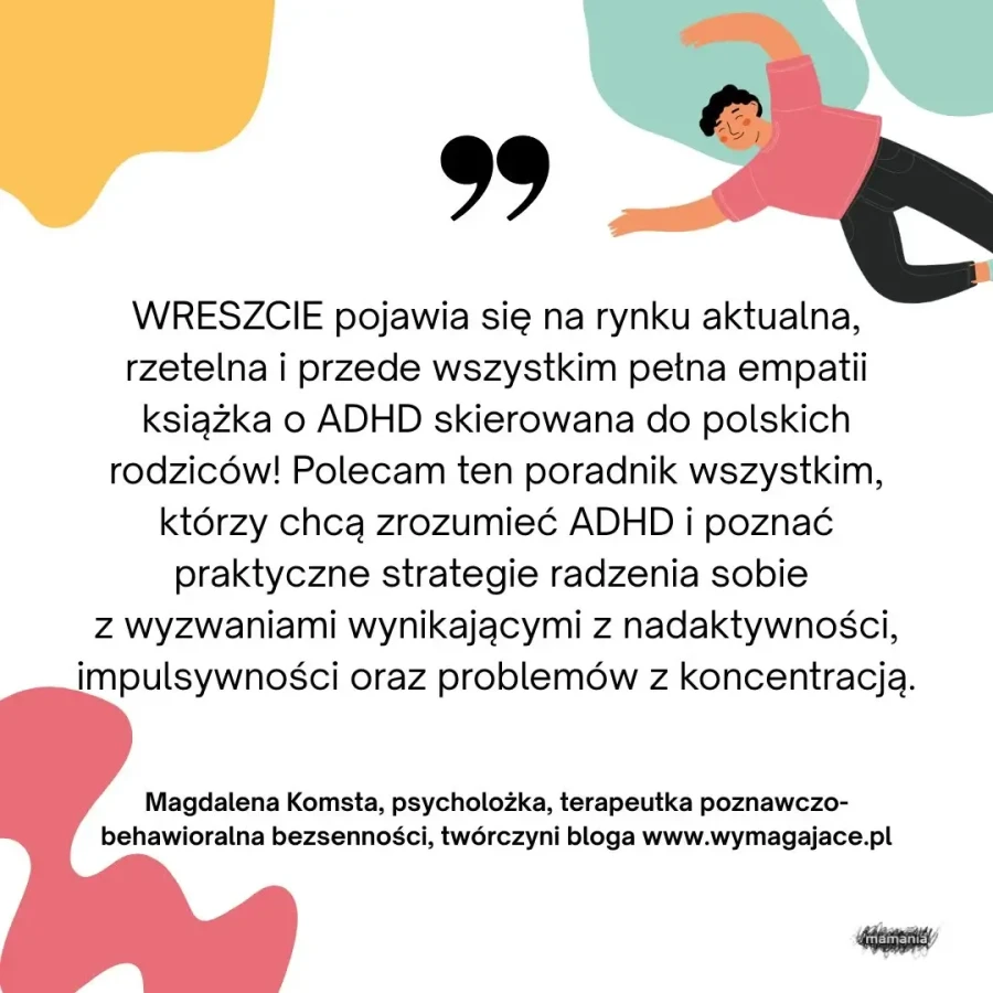 ADHD. Poradnik dla rodziców. Jak lepiej rozumieć i wspierać swoje wyjątkowe dziecko / Mamania