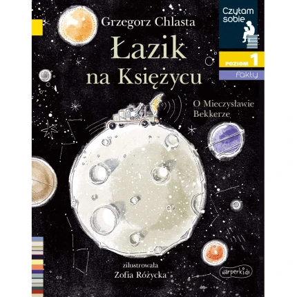 Łazik na księżycu. O Mieczysławie Bekkerze. Czytam sobie. Poziom 1 / HarperCollins