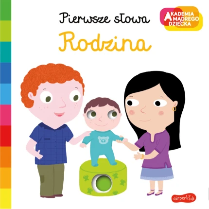 Rodzina. Akademia Mądrego Dziecka. Pierwsze słowa / HarperCollins