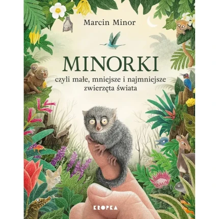 Minorki, czyli małe, mniejsze i najmniejsze zwierzęta świata / Wydawnictwo Kropka