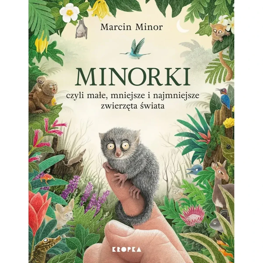 Minorki, czyli małe, mniejsze i najmniejsze zwierzęta świata / Wydawnictwo Kropka