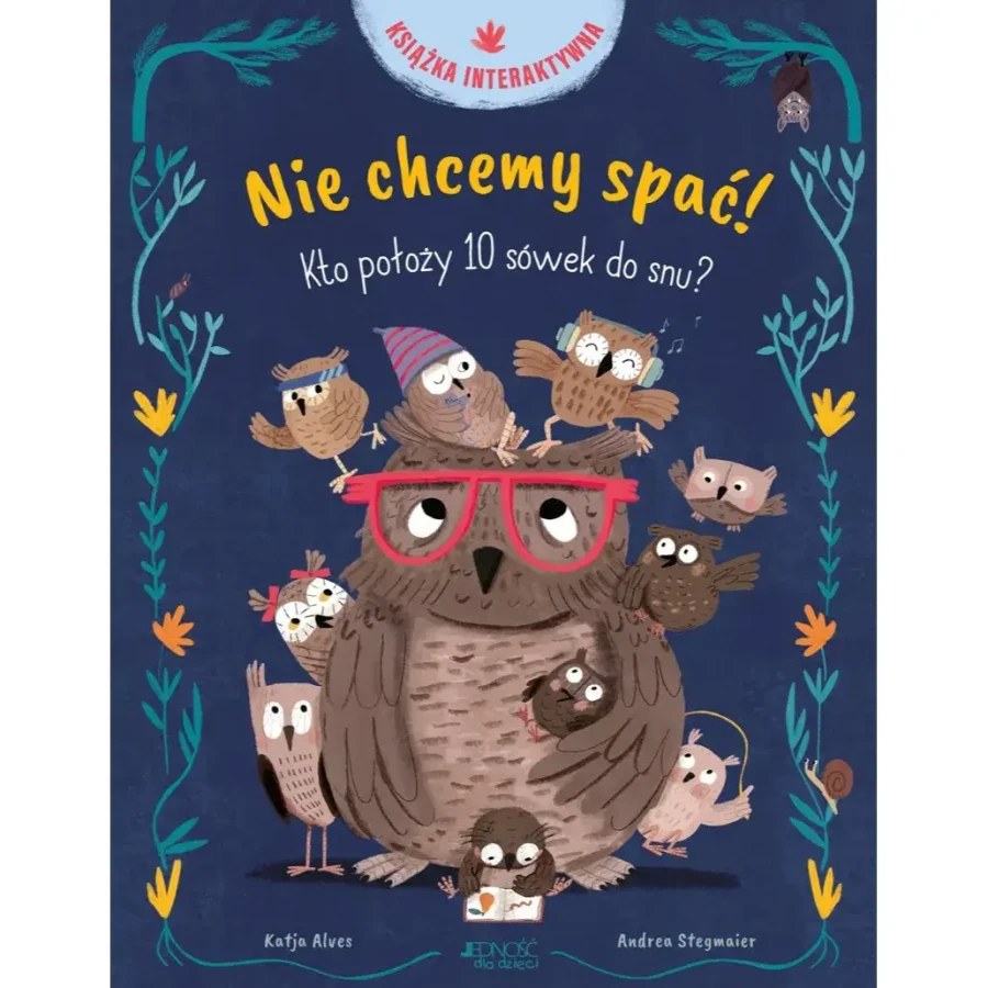 Nie chcemy spać! Kto położy 10 sówek do snu? Książka interaktywna / Wydawnictwo Jedność