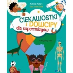 Ciekawostki i dowcipy dla supermózgów / Wydawnictwo Nasza Księgarnia