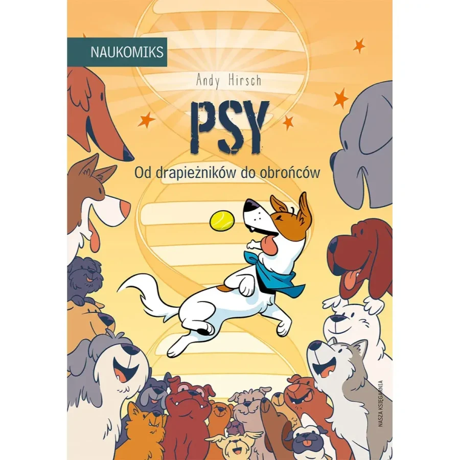 Psy - od drapieżników do obrońców / Wydawnictwo Nasza Księgarnia