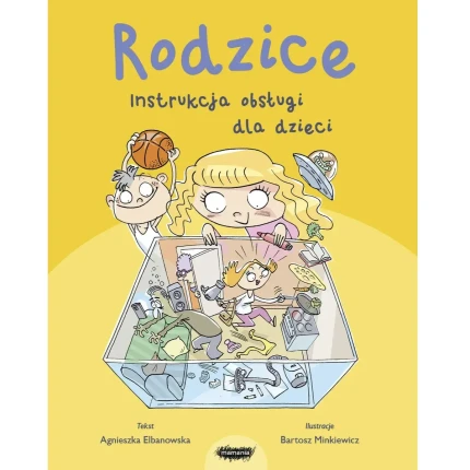 Rodzice. Instrukcja obsługi dla dzieci / Mamania
