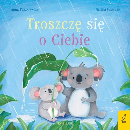 Troszczę się o Ciebie. Przytulanki / Wydawnictwo Wilga