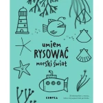 Umiem rysować morski świat / Wydawnictwo Kropka
