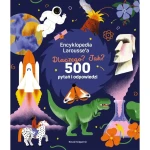 Encyklopedia Larousse'a. Dlaczego? Jak? 500 pytań i odpowiedzi / Wydawnictwo Nasza Księgarnia