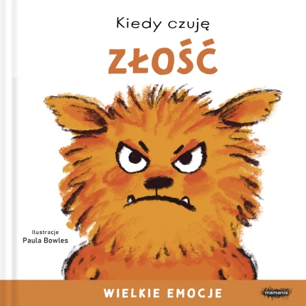 Kiedy czuję złość. Wielkie emocje / Mamania