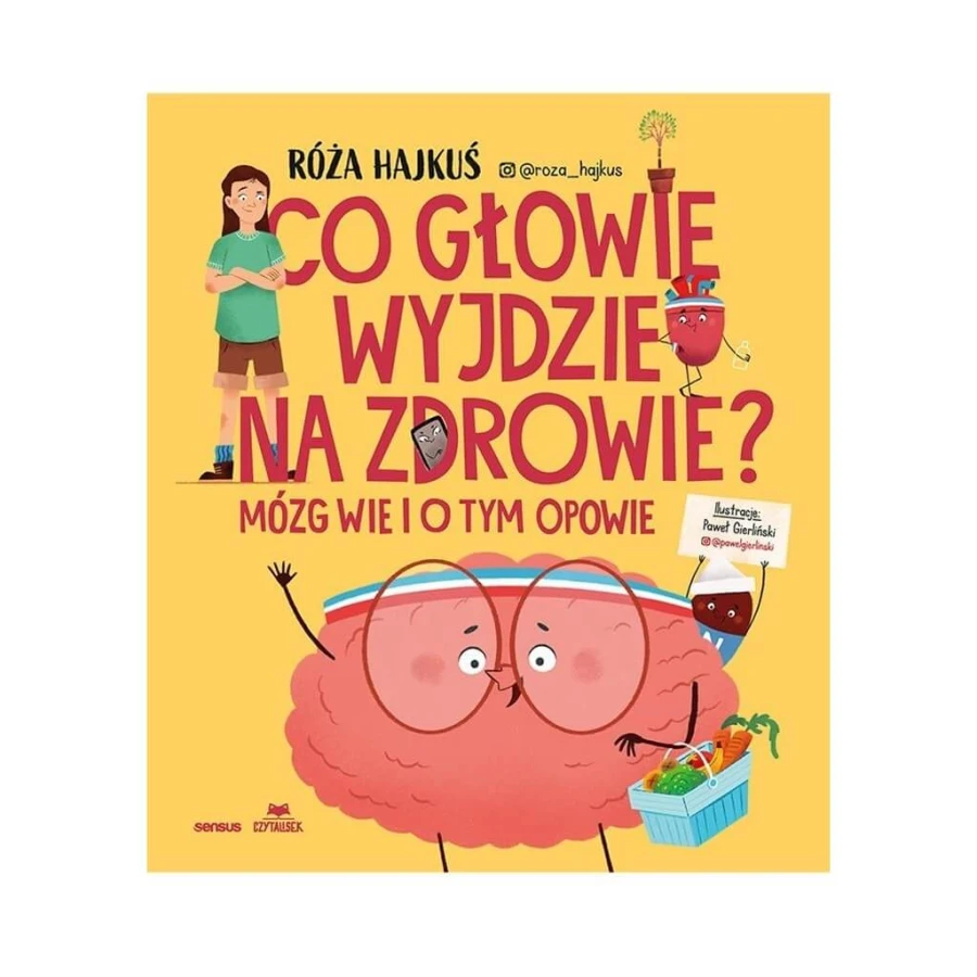 Co głowie wyjdzie na zdrowie? Mózg wie i o tym opowie / Wydawnictwo Sensus