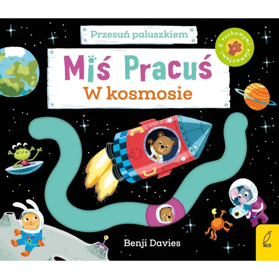 II GATUNEK: Miś Pracuś. Przesuń paluszkiem. W kosmosie / Wydawnictwo Wilga
