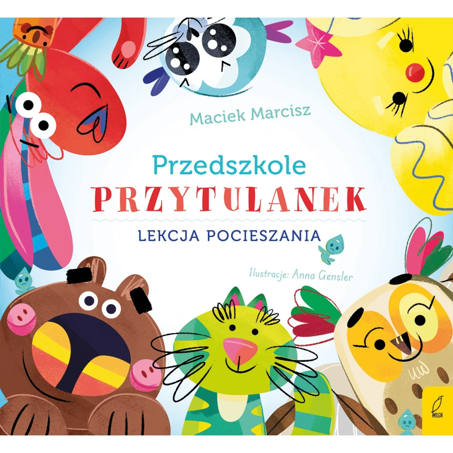 Lekcja pocieszania. Przedszkole przytulanek / Wydawnictwo Wilga