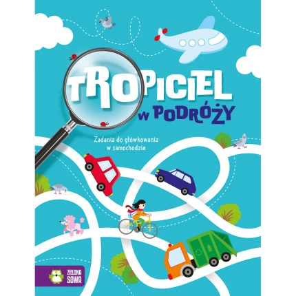 Tropiciel w podróży. Zadania do główkowania w samochodzie / Wydawnictwo Zielona Sowa