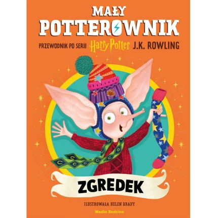 Mały potterownik. Zgredek. Przewodnik po serii Harry Potter. / Media Rodzina
