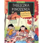 Szkoła i ja. Tabliczka mnożenia. Sprytne sposoby bez wkuwania. / Nasza Księgarnia