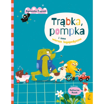 Trąbka, pompka i inne wiersze logopedyczne / Wydawnictwo Wilga