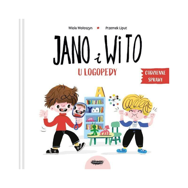 U logopedy. Codzienne sprawy Jano i Wito / Wydawnictwo Mamania
