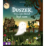 Duszek, który nie chciał być sam / Wydawnictwo Zielona Sowa