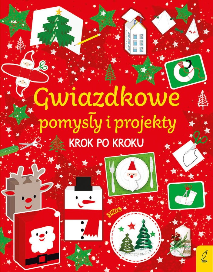 Gwiazdkowe pomysły i projekty krok po kroku / Wydawnictwo Wilga