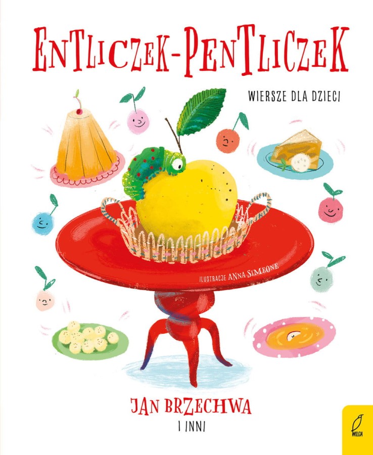 Entliczek-pentliczek. Wiersze dla dzieci / Wydawnictwo Wilga