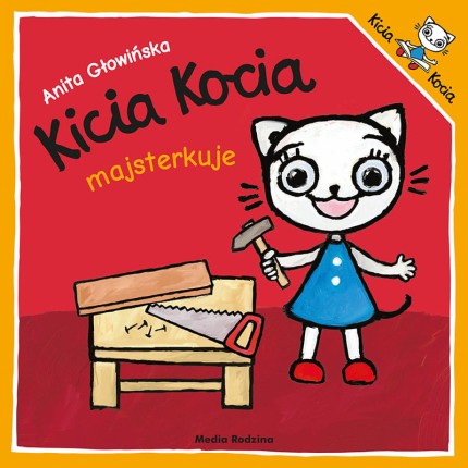 Kicia Kocia majsterkuje / Wydawnictwo Media Rodzina