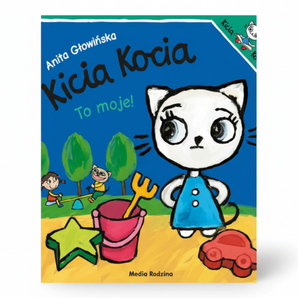 Kicia Kocia. To moje! / Wydawnictwo Media Rodzina