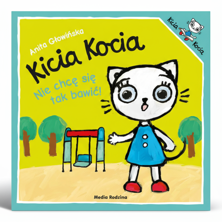 Kicia Kocia. Nie chcę się tak bawić! / Wydawnictwo Media Rodzina