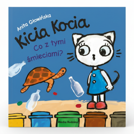 Kicia Kocia. Co z tymi śmieciami? / Wydawnictwo Media Rodzina