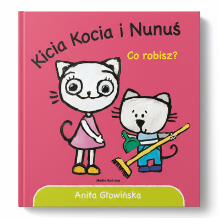 Kicia Kocia i Nunuś. Co robisz? / Wydawnictwo Media Rodzina
