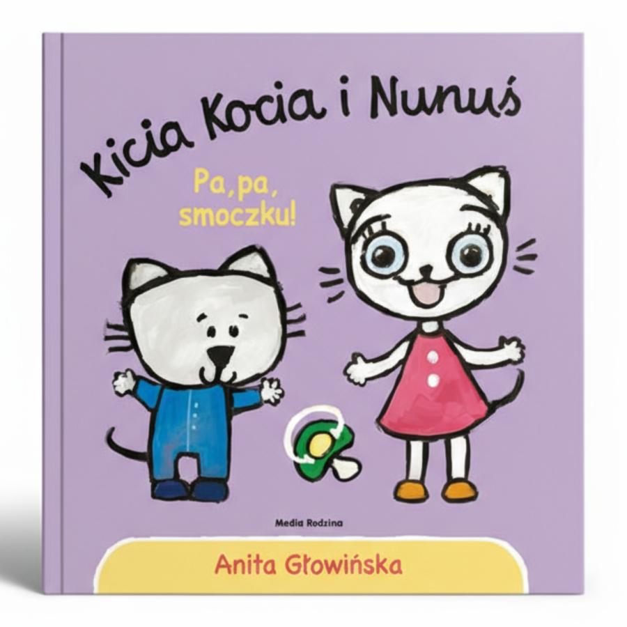 Kicia Kocia i Nunuś. Pa, pa, smoczku! / Wydawnictwo Media Rodzina